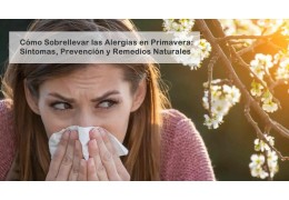 Cómo Sobrellevar las Alergias en Primavera: Síntomas, Prevención y Remedios Naturales